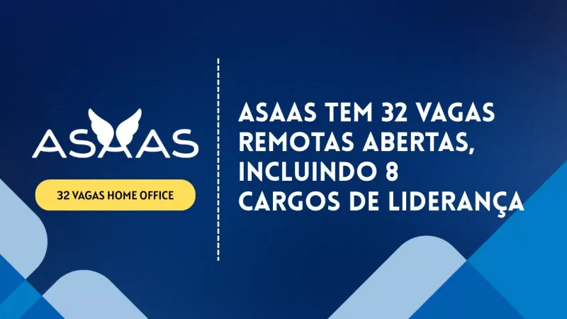 Asaas tem 32 vagas remotas abertas, incluindo 8 cargos de liderança
